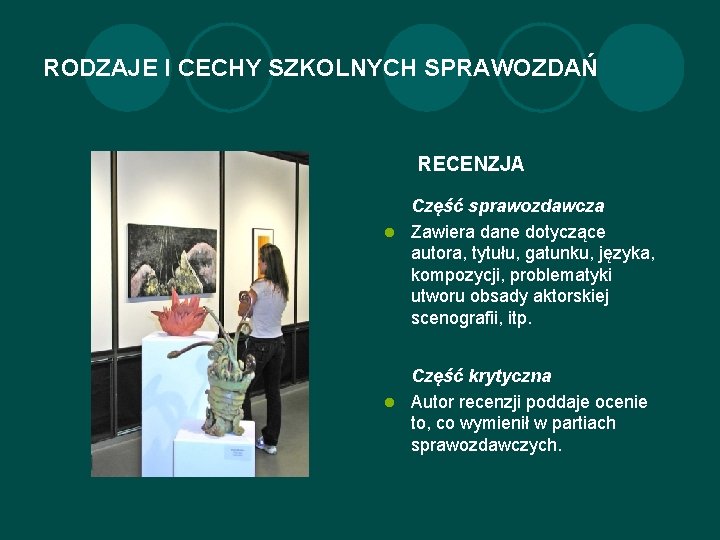 RODZAJE I CECHY SZKOLNYCH SPRAWOZDAŃ RECENZJA Część sprawozdawcza l Zawiera dane dotyczące autora, tytułu,