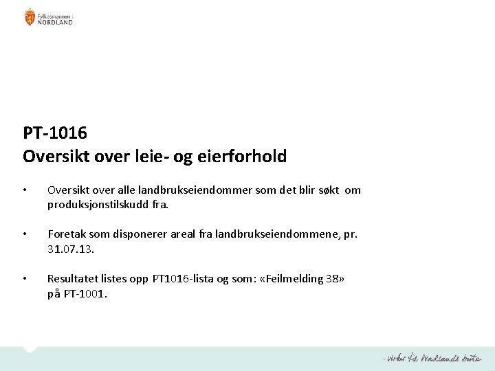 PT-1016 Oversikt over leie- og eierforhold • Oversikt over alle landbrukseiendommer som det blir