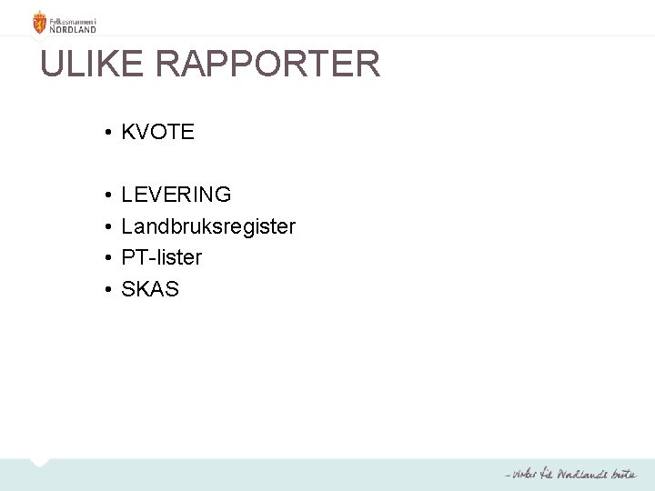 ULIKE RAPPORTER • KVOTE • • LEVERING Landbruksregister PT-lister SKAS 