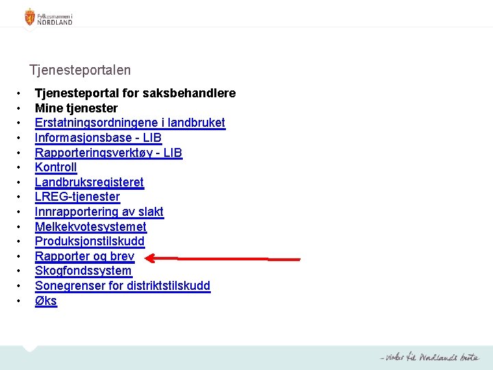 Tjenesteportalen • • • • Tjenesteportal for saksbehandlere Mine tjenester Erstatningsordningene i landbruket Informasjonsbase