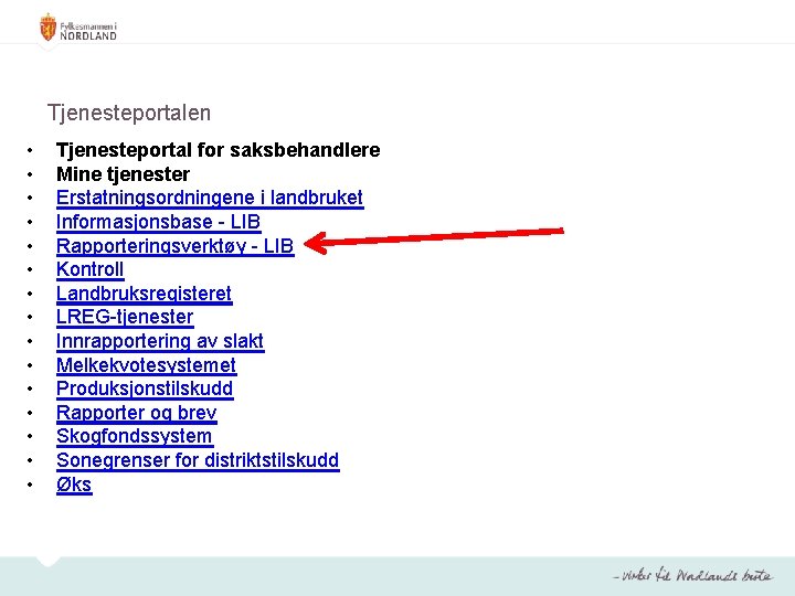 Tjenesteportalen • • • • Tjenesteportal for saksbehandlere Mine tjenester Erstatningsordningene i landbruket Informasjonsbase