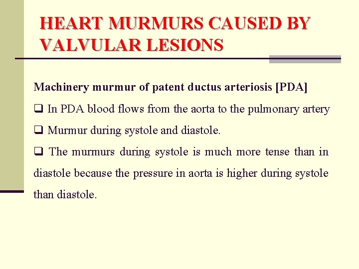 HEART MURMURS CAUSED BY VALVULAR LESIONS Machinery murmur of patent ductus arteriosis [PDA] q