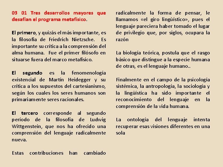 03 01 Tres desarrollos mayores que desafían el programa metafísico. El primero, y quizás