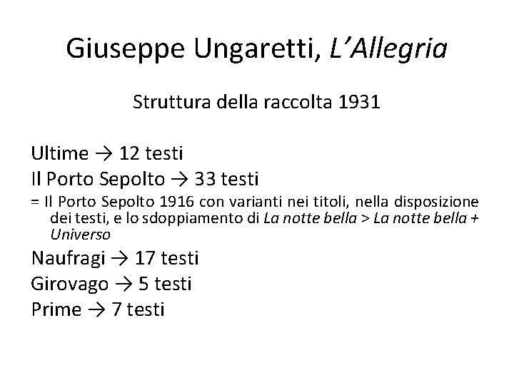 Giuseppe Ungaretti, L’Allegria Struttura della raccolta 1931 Ultime → 12 testi Il Porto Sepolto