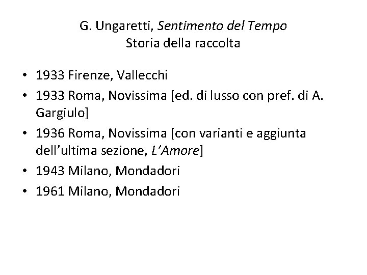 G. Ungaretti, Sentimento del Tempo Storia della raccolta • 1933 Firenze, Vallecchi • 1933