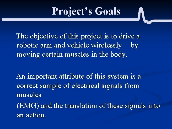 Project’s Goals The objective of this project is to drive a robotic arm and