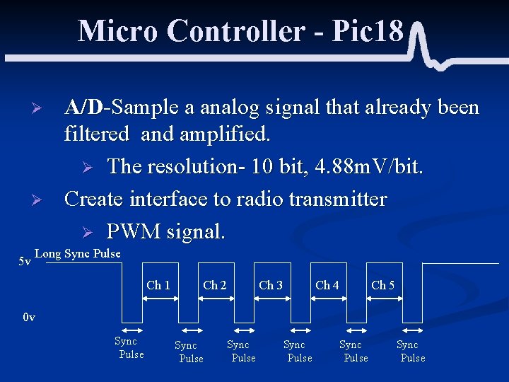 Micro Controller - Pic 18 Ø Ø 5 v A/D-Sample a analog signal that