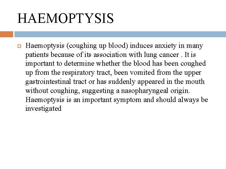 HAEMOPTYSIS Haemoptysis (coughing up blood) induces anxiety in many patients because of its association