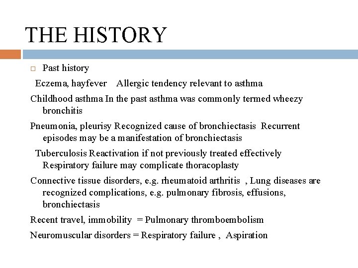 THE HISTORY Past history Eczema, hayfever Allergic tendency relevant to asthma Childhood asthma In