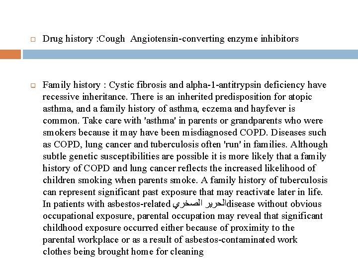  q Drug history : Cough Angiotensin-converting enzyme inhibitors Family history : Cystic fibrosis