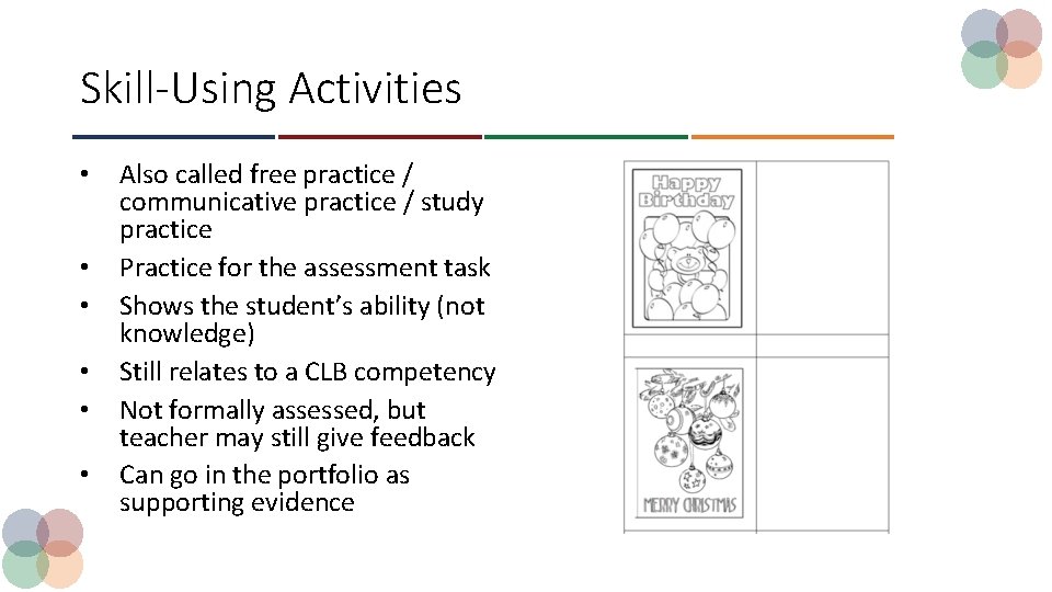 Skill-Using Activities • • • Also called free practice / communicative practice / study