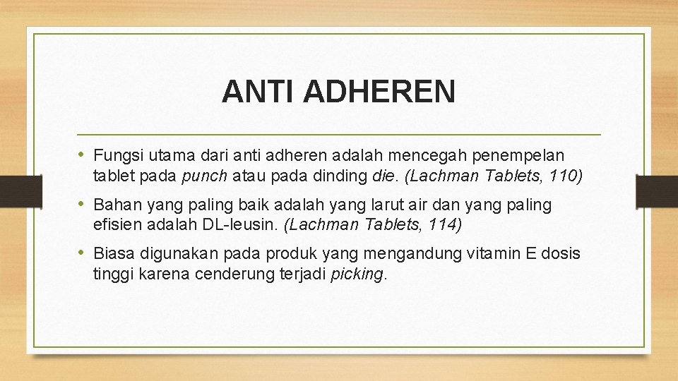 ANTI ADHEREN • Fungsi utama dari anti adheren adalah mencegah penempelan tablet pada punch