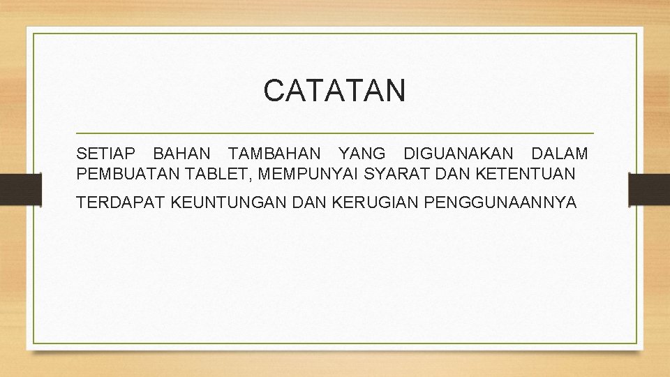 CATATAN SETIAP BAHAN TAMBAHAN YANG DIGUANAKAN DALAM PEMBUATAN TABLET, MEMPUNYAI SYARAT DAN KETENTUAN TERDAPAT