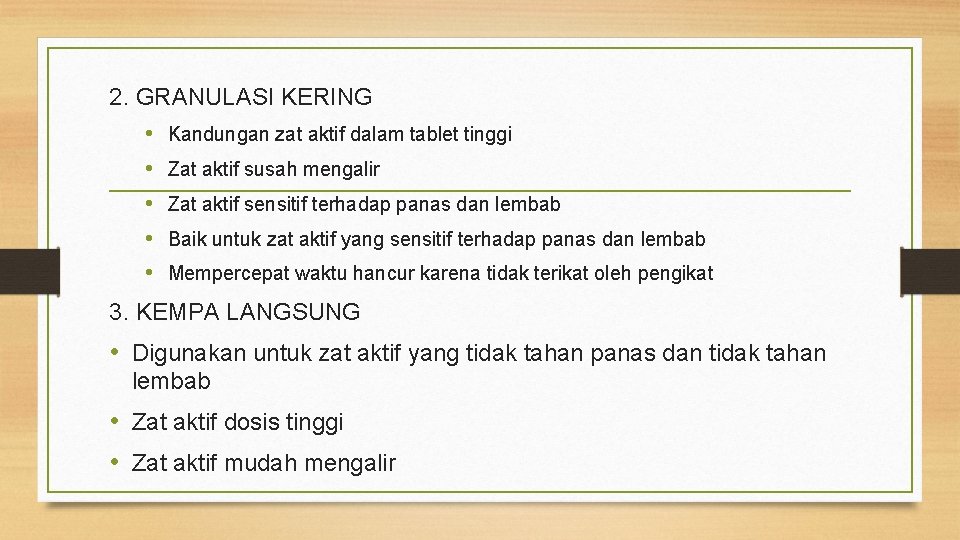 2. GRANULASI KERING • Kandungan zat aktif dalam tablet tinggi • Zat aktif susah