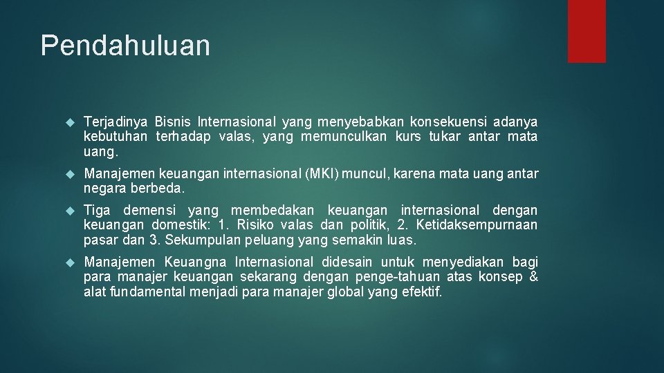 Pendahuluan Terjadinya Bisnis Internasional yang menyebabkan konsekuensi adanya kebutuhan terhadap valas, yang memunculkan kurs