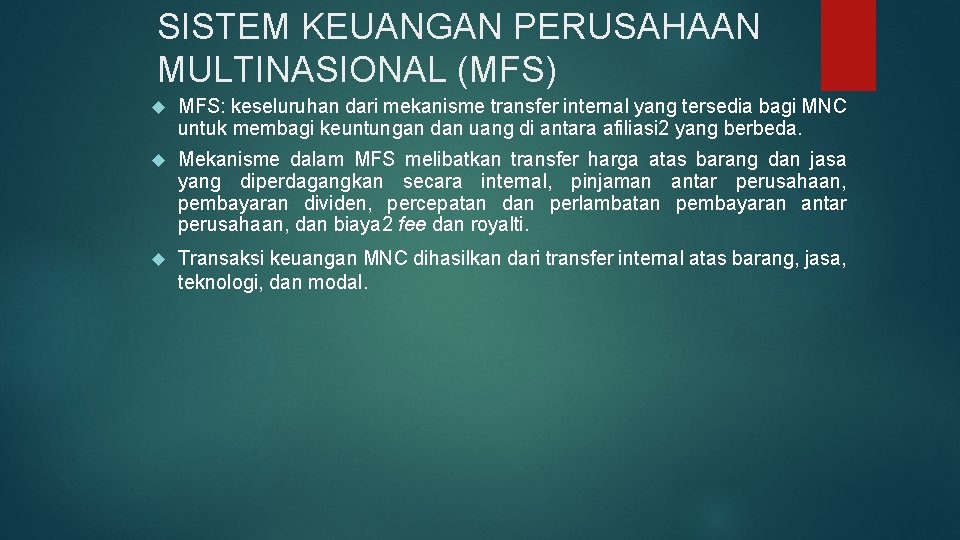 SISTEM KEUANGAN PERUSAHAAN MULTINASIONAL (MFS) MFS: keseluruhan dari mekanisme transfer internal yang tersedia bagi