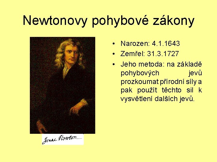 Newtonovy pohybové zákony • Narozen: 4. 1. 1643 • Zemřel: 31. 3. 1727 •