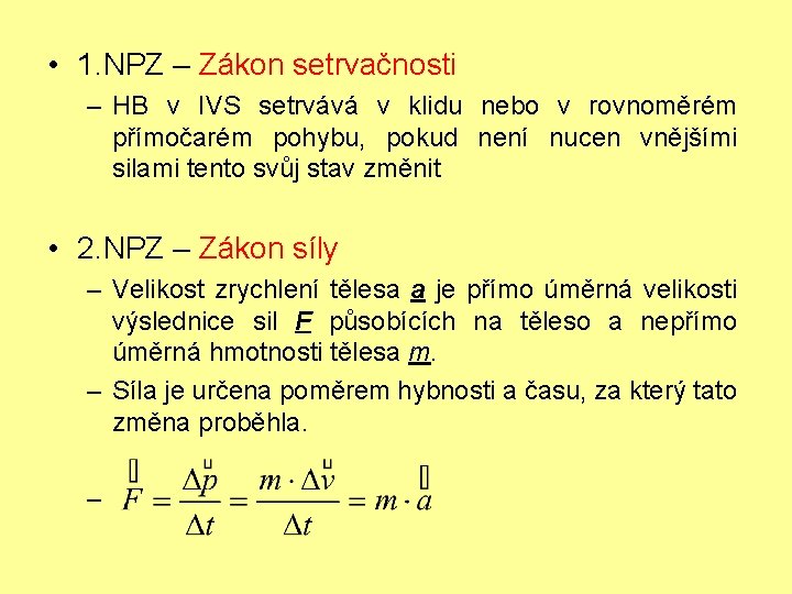  • 1. NPZ – Zákon setrvačnosti – HB v IVS setrvává v klidu