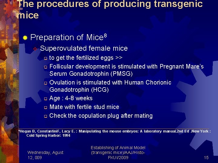 The procedures of producing transgenic mice ® Preparation of Mice 8 v Superovulated female