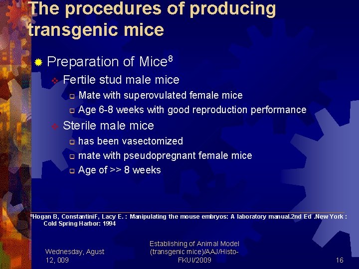 The procedures of producing transgenic mice ® Preparation of Mice 8 v Fertile stud