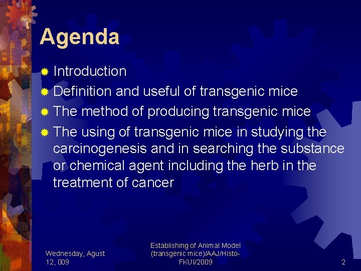 Agenda ® Introduction ® Definition and useful of transgenic mice ® The method of