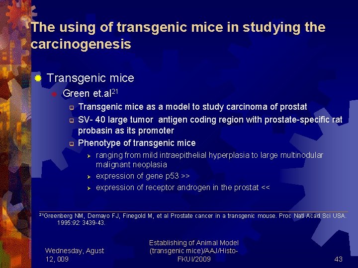 The using of transgenic mice in studying the carcinogenesis ® Transgenic mice v Green