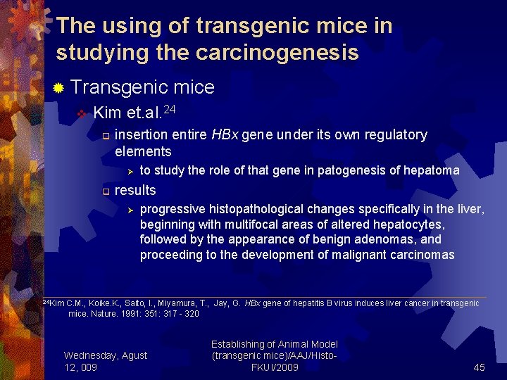 The using of transgenic mice in studying the carcinogenesis ® Transgenic mice v Kim