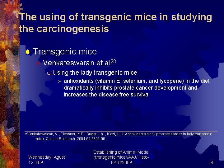 The using of transgenic mice in studying the carcinogenesis ® Transgenic mice v Venkateswaran