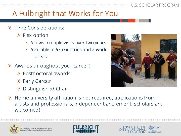 U. S. SCHOLAR PROGRAM A Fulbright that Works for You Time Considerations: Flex option