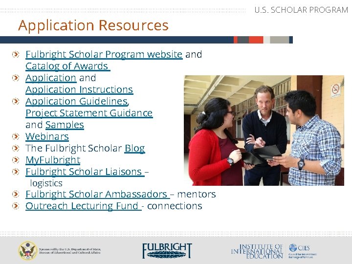 Application Resources Fulbright Scholar Program website and Catalog of Awards Application and Application Instructions