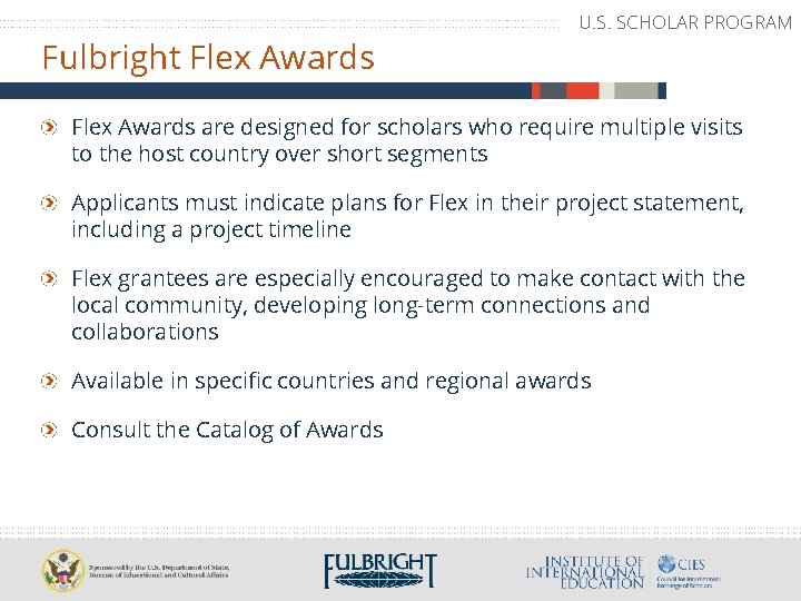 Fulbright Flex Awards U. S. SCHOLAR PROGRAM Flex Awards are designed for scholars who