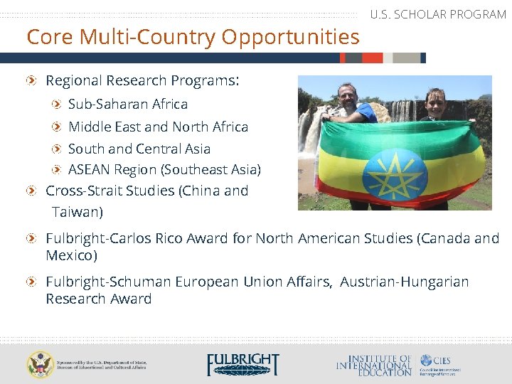 Core Multi-Country Opportunities U. S. SCHOLAR PROGRAM Regional Research Programs: Sub-Saharan Africa Middle East