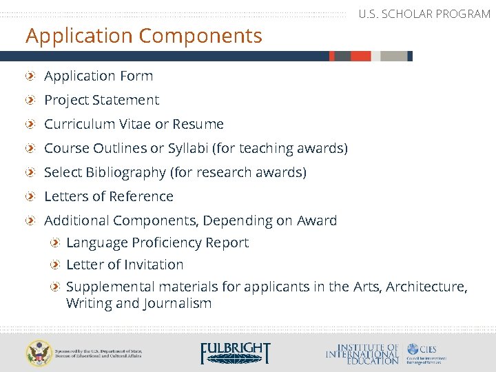 Application Components U. S. SCHOLAR PROGRAM Application Form Project Statement Curriculum Vitae or Resume