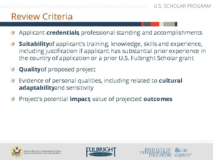 U. S. SCHOLAR PROGRAM Review Criteria Applicant credentials, professional standing and accomplishments Suitabilityof applicant’s