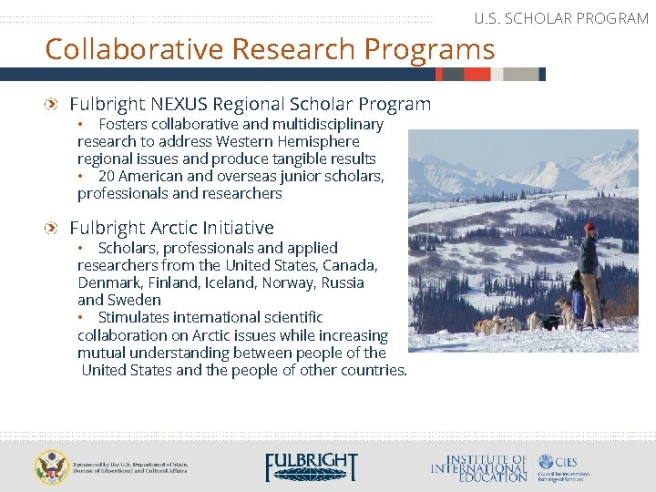 U. S. SCHOLAR PROGRAM Collaborative Research Programs Fulbright NEXUS Regional Scholar Program • Fosters