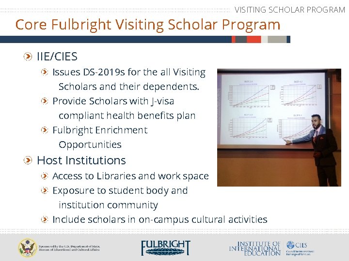 VISITING SCHOLAR PROGRAM Core Fulbright Visiting Scholar Program IIE/CIES Issues DS-2019 s for the