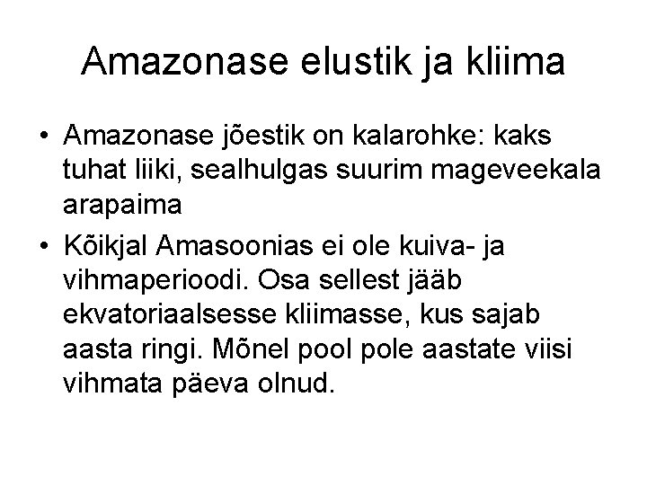 Amazonase elustik ja kliima • Amazonase jõestik on kalarohke: kaks tuhat liiki, sealhulgas suurim