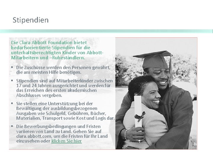 Stipendien Die Clara Abbott Foundation bietet bedarfsorientierte Stipendien für die unterhaltsberechtigten Kinder von Abbott.