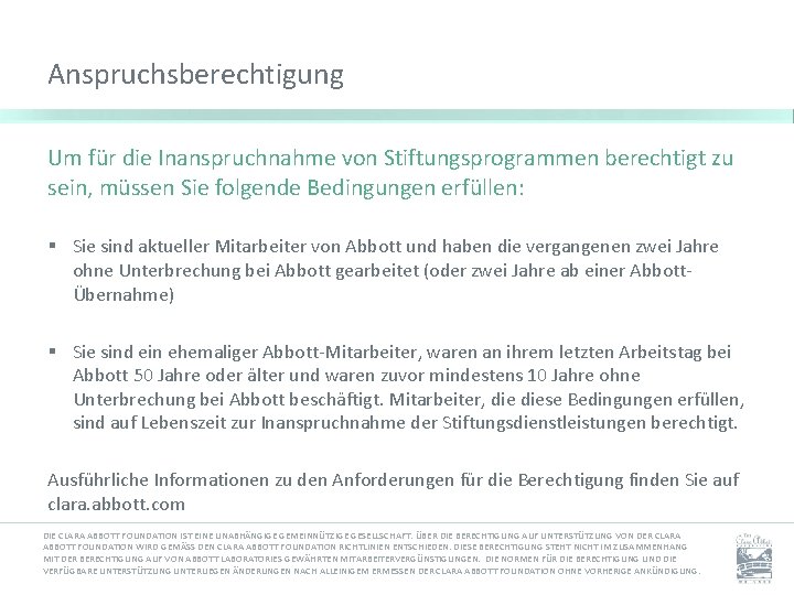 Anspruchsberechtigung Um für die Inanspruchnahme von Stiftungsprogrammen berechtigt zu sein, müssen Sie folgende Bedingungen