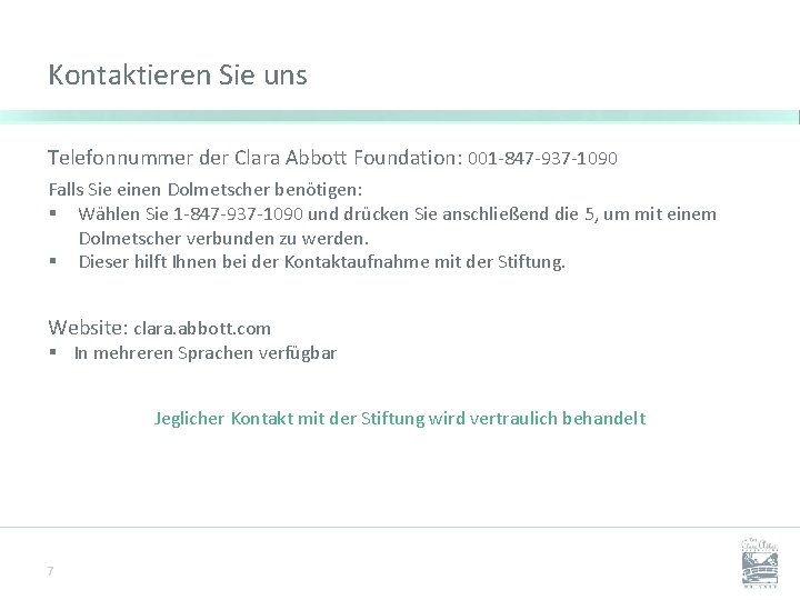 Kontaktieren Sie uns Telefonnummer der Clara Abbott Foundation: 001 -847 -937 -1090 Falls Sie