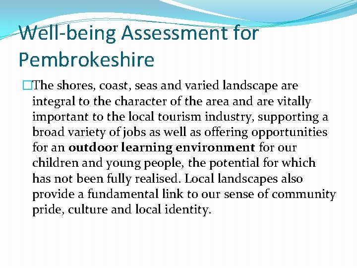Well-being Assessment for Pembrokeshire �The shores, coast, seas and varied landscape are integral to