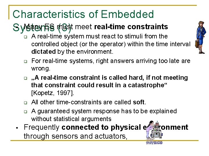 Characteristics of Embedded § Many ES must Systems (3) meet real-time constraints q q