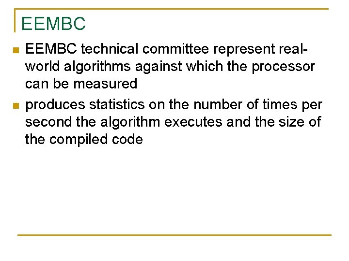 EEMBC n n EEMBC technical committee represent realworld algorithms against which the processor can