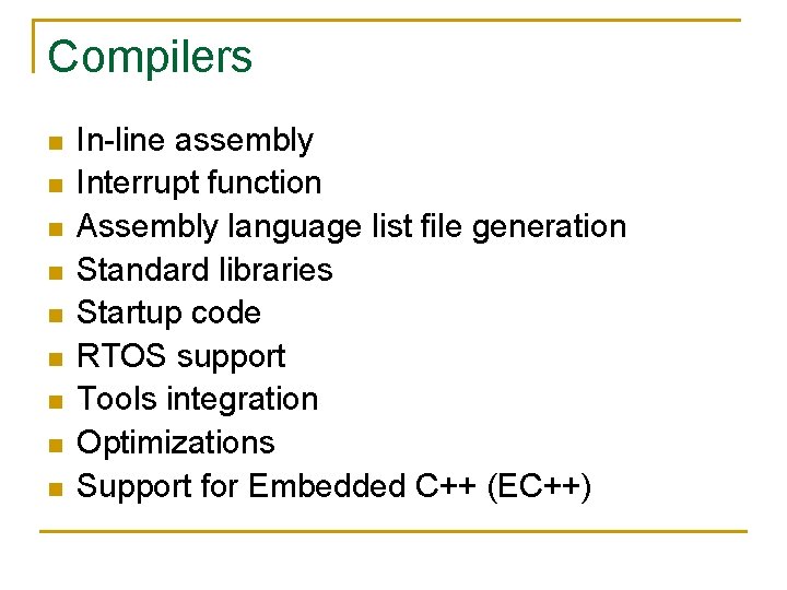 Compilers n n n n n In-line assembly Interrupt function Assembly language list file