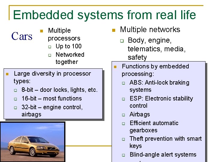 Embedded systems from real life Cars n Multiple processors q q n Up to