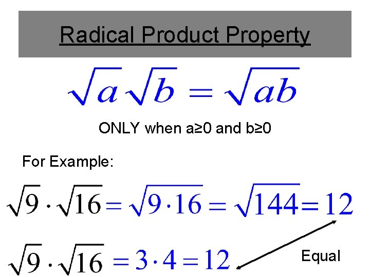 Radical Product Property ONLY when a≥ 0 and b≥ 0 For Example: Equal 