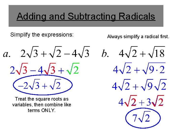 Adding and Subtracting Radicals Simplify the expressions: Treat the square roots as variables, then