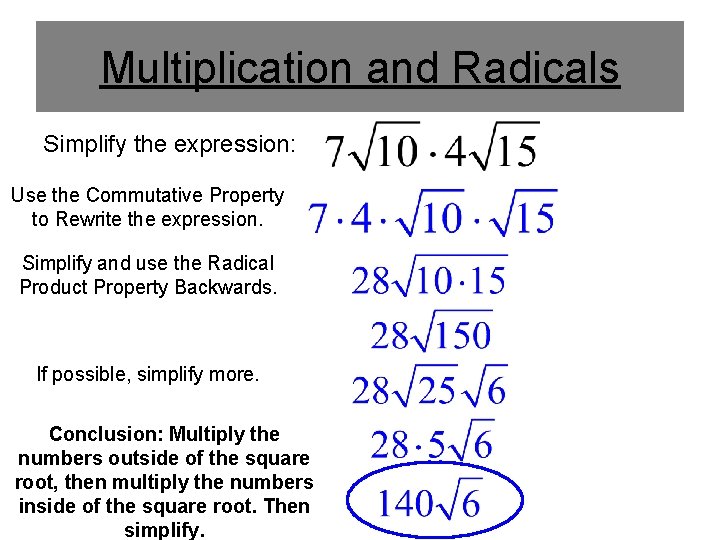 Multiplication and Radicals Simplify the expression: Use the Commutative Property to Rewrite the expression.
