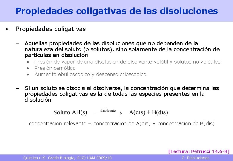 Propiedades coligativas de las disoluciones • Propiedades coligativas – Aquellas propiedades de las disoluciones