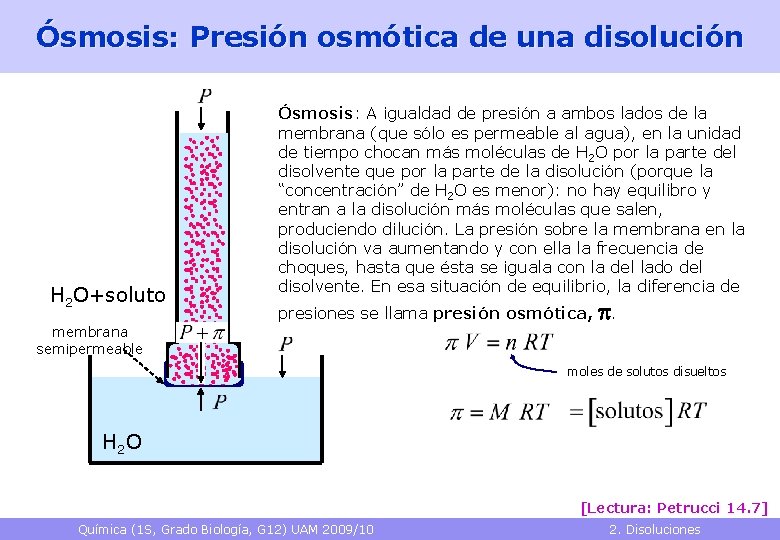Ósmosis: Presión osmótica de una disolución H 2 O+soluto Ósmosis: A igualdad de presión